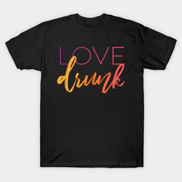 Love Drunk Bride Wedding and Bachelorette Design T-Shirt by polliadesign